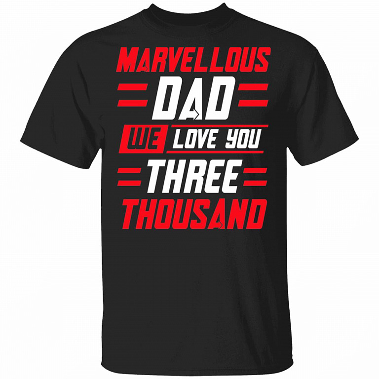Marvellous Dad We Love You Three Thousand Father's Day Gift For Super Dad T-shirt, Black, Unisex T-Shirt