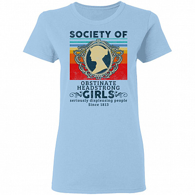 Society Of Obstinate Headstrong Girls Displeasing People Since 1813 Vintage Retro Ladies T-Shirt, Light Blue, Ladies T-Shirt