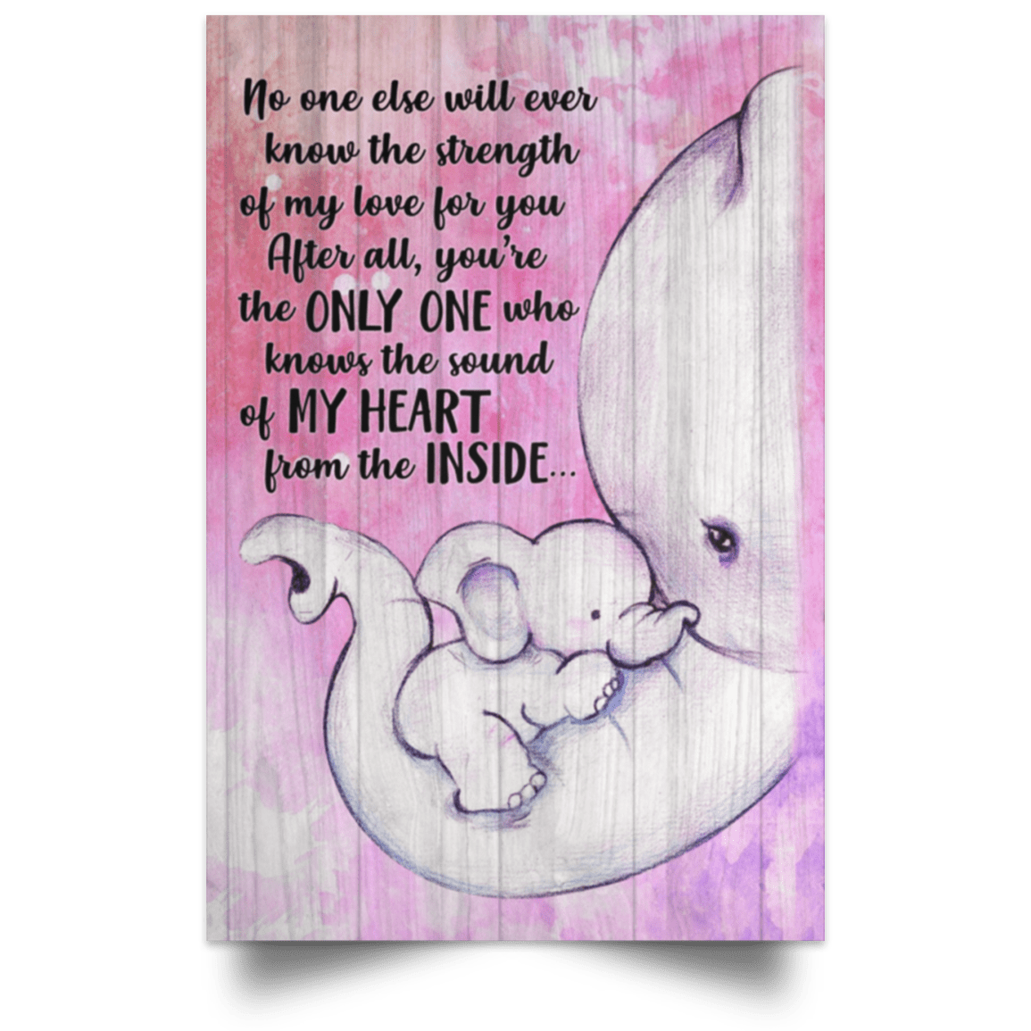 No One Else Will Ever Know The Strength of My Love Elephant Mother Heart Framed Canvas - Unframed Poster, White, Unframed Poster