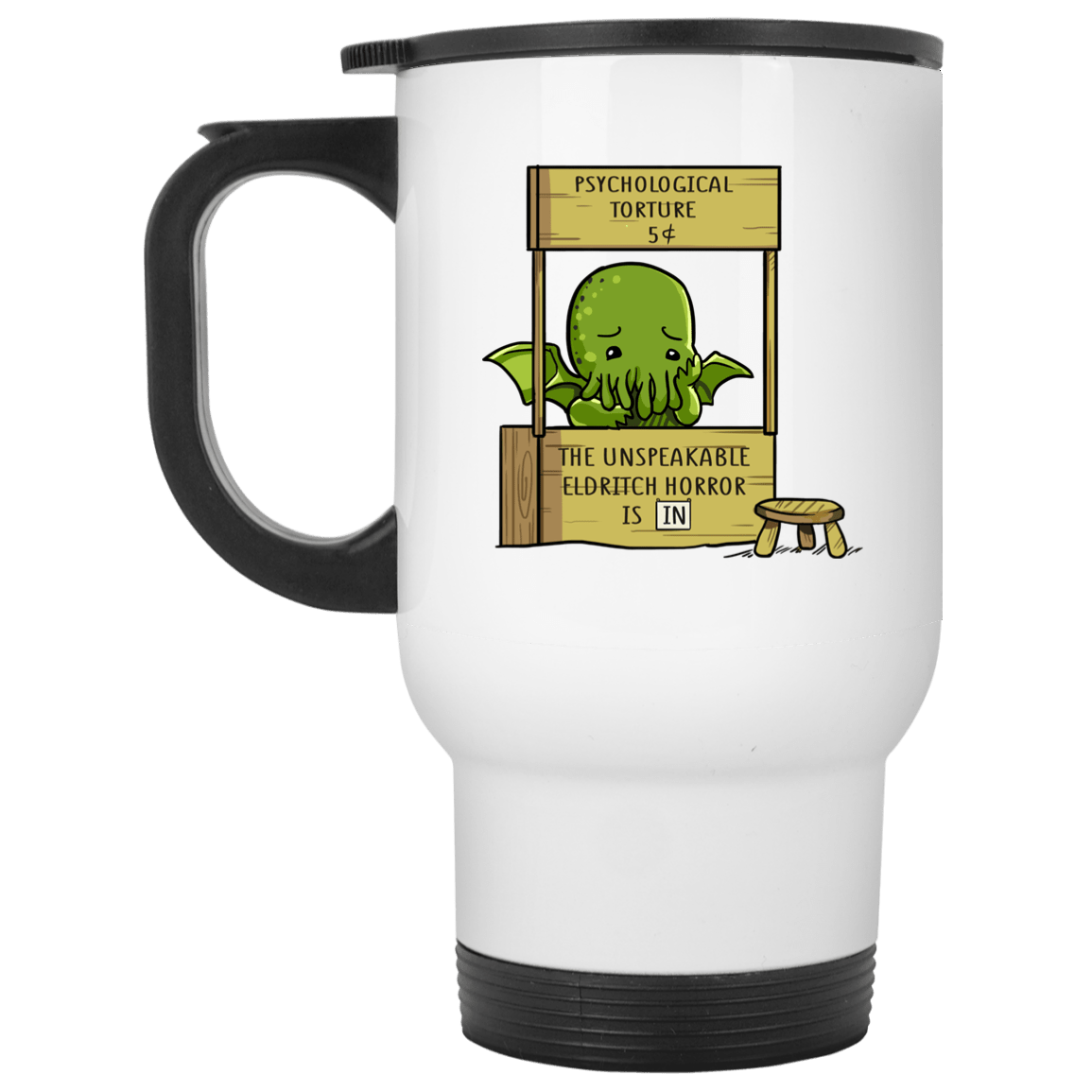 Psychological Torture The Unspeakable Is In Eldritch Horror White Mug, White, 14 oz. White Travel Mug