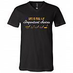 Life Is Full Of Important Choices Golf Gift T-Shirt - V-Neck Shirt, Black, V-Neck T-Shirt