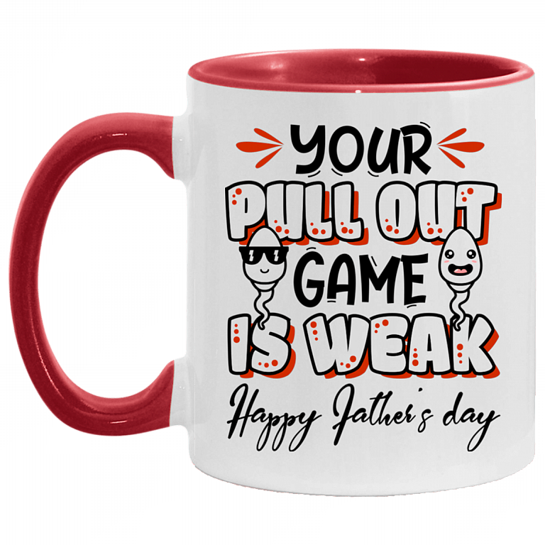 Your Pull Out Game Is Weak Happy Father’s Day Accent Mug - Funny Fathers Day Gift, White/Red, 11 oz. Accent Mug