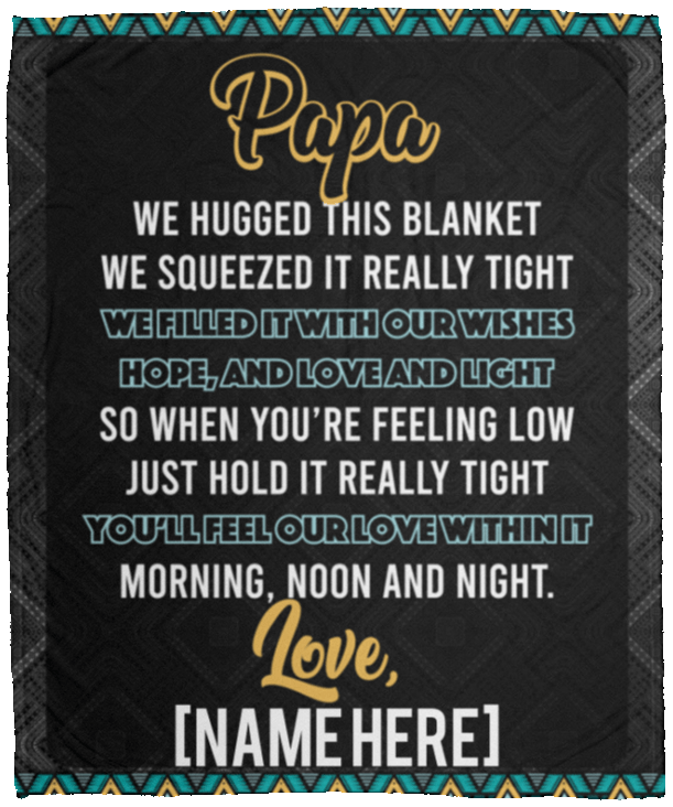 Personalized Papa We Hugged This Blanket Fleece Blanket - Mink Sherpa Blanket - Woven Blanket, White, Cozy Plush Fleece Blanket - 50x60