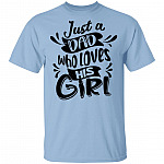 Just A Dad Who Loves His Girl T-Shirt - Dad and Baby Matching Shirts, Light Blue, Unisex T-Shirt