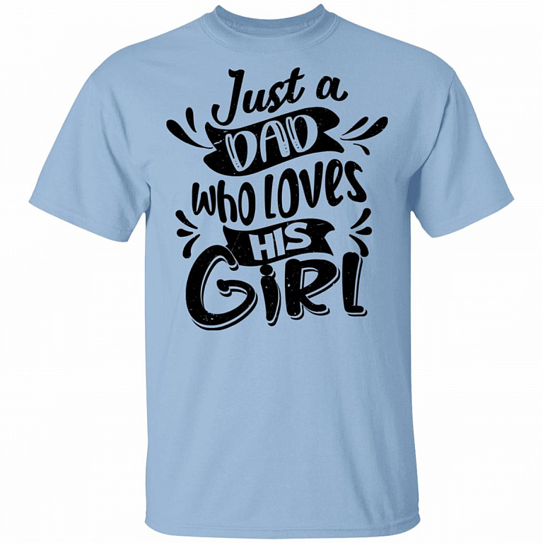 Just A Dad Who Loves His Girl T-Shirt - Dad and Baby Matching Shirts, Light Blue, Unisex T-Shirt