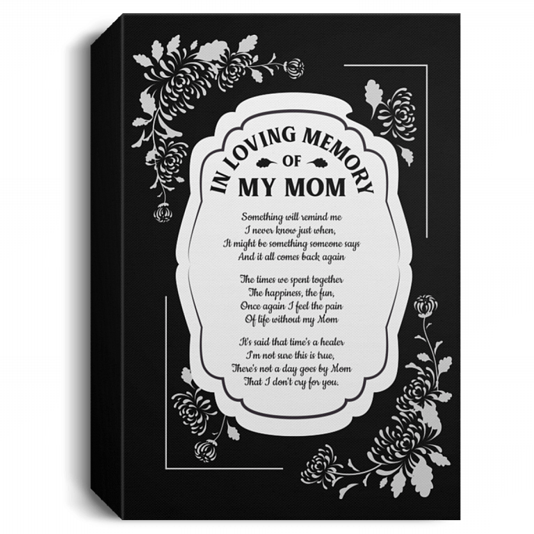 In Loving Memory of My Mom Something Will Remind Me of You Framed Canvas - Unframed Satin Poster, Black, 1.5'' Deluxe Framed Canvas