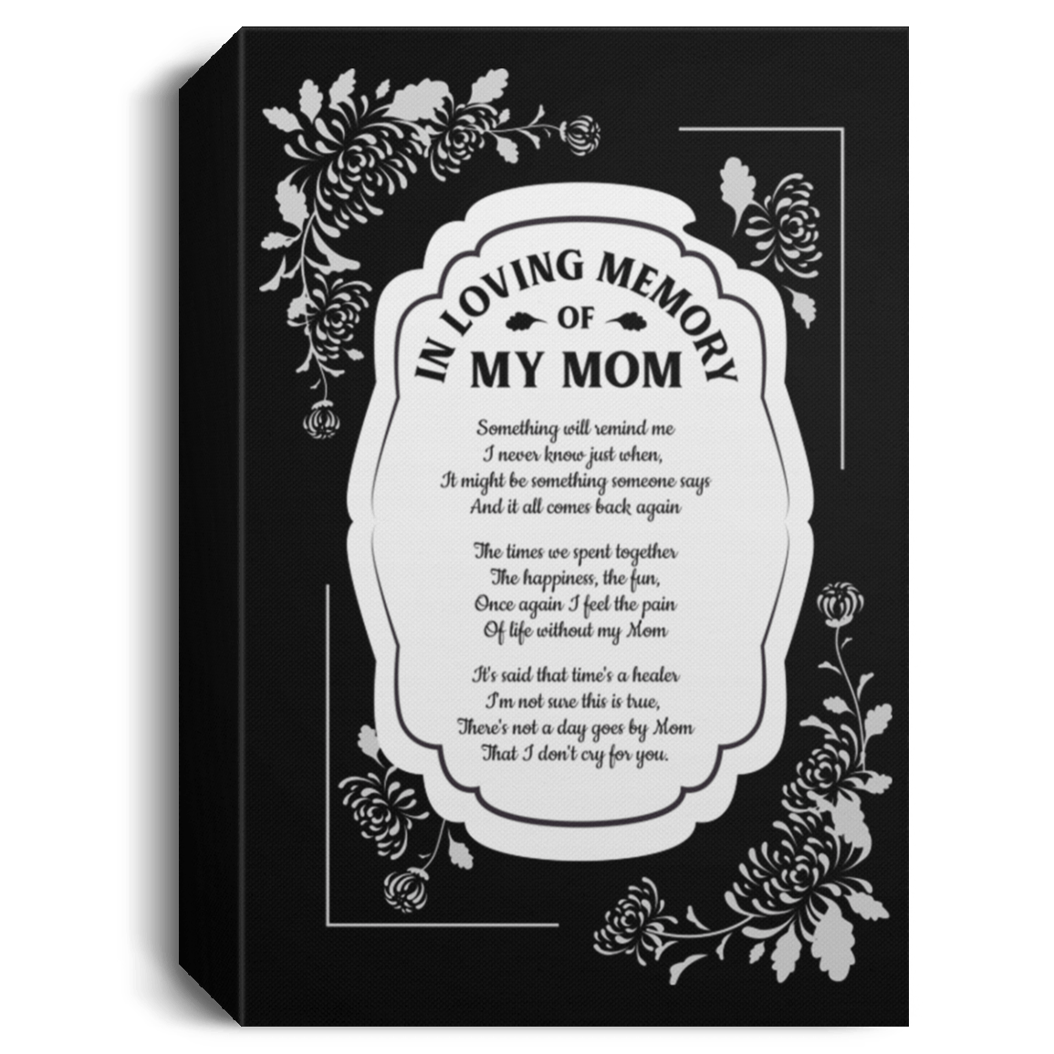 In Loving Memory of My Mom Something Will Remind Me of You Framed Canvas - Unframed Satin Poster, Black, 1.5'' Deluxe Framed Canvas