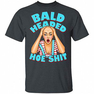 Bald Headed Hoe Shit Funny Sarcasm T-Shirt New, Dark Heather, Unisex T-Shirt