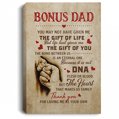 Bonus Dad You May Not Have Given Me the Gift of Life the Bond The DNA Framed Canvas - Unframed Poster, White, 0.75'' Framed Canvas