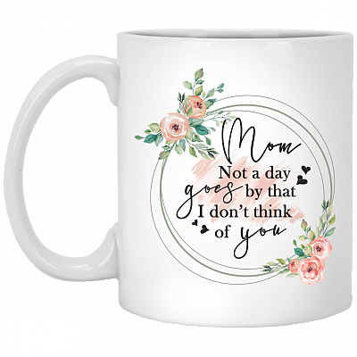 Mom Not A Day Goes By Floral Ceramic Coffee Mug - Beer Stein - Water Bottle - Color Changing Mug, White, 11 oz. White Mug