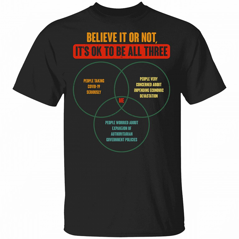 Believe It Or Not It's Ok To Be All Three T-Shirt - Funny Quarantined Shirt, Black, Unisex T-Shirt