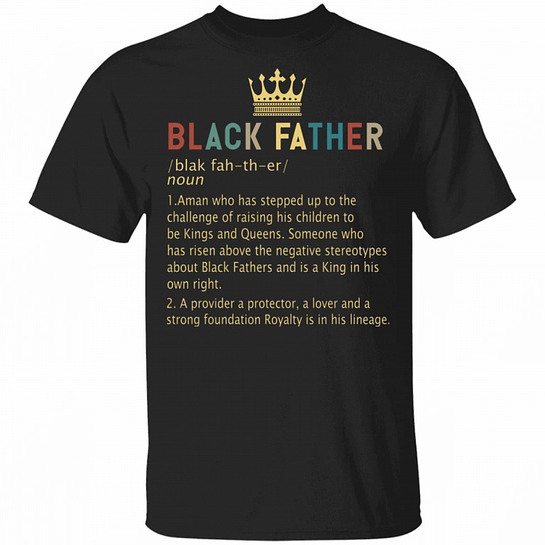 Black Father Definition A Man Who Has Stepped Up To The Challenge T-Shirt, Black, Unisex T-Shirt