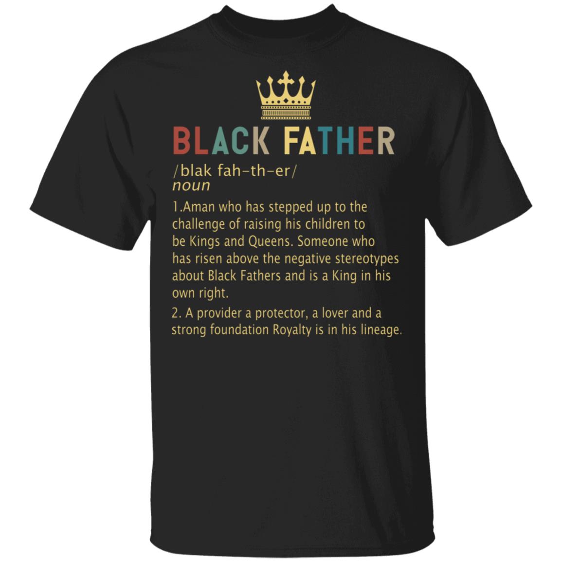 Black Father Definition A Man Who Has Stepped Up To The Challenge T-Shirt, Black, Unisex T-Shirt