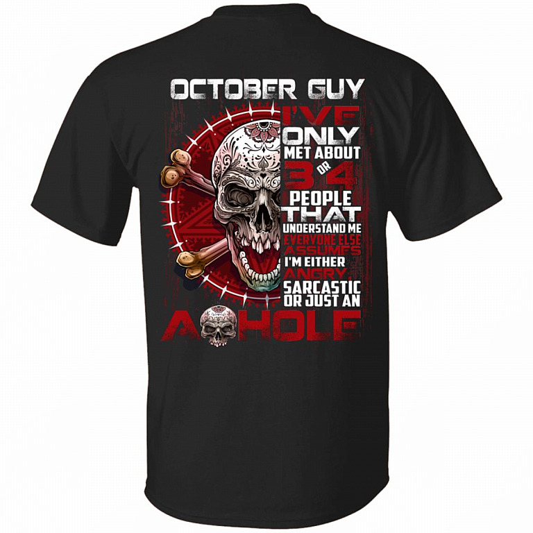 October Guy I've Only Met About 3 or 4 People - I'm Just an Ashole Print on Back Only - Plain Front T-Shirt, Black, Unisex T-Shirt