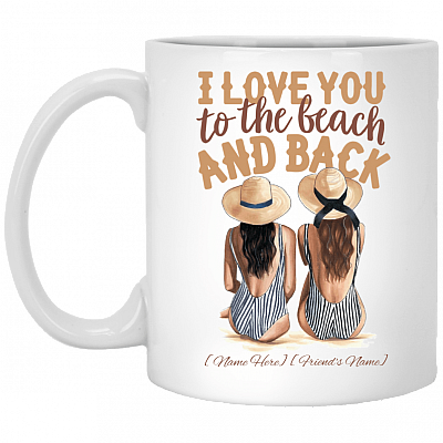 Personalized I Love You to the Beach and Back-Personalized Best Friend Gifts Coffee Mug-Beer Stein-Water Bottle, White, 11 oz. White Mug