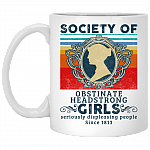 Society Of Obstinate Headstrong Girls Displeasing People Since 1813 Vintage Retro Coffee Mug - Water Bottle, White, 11 oz. White Mug