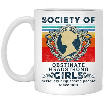Society Of Obstinate Headstrong Girls Displeasing People Since 1813 Vintage Retro Coffee Mug - Water Bottle, White, 11 oz. White Mug