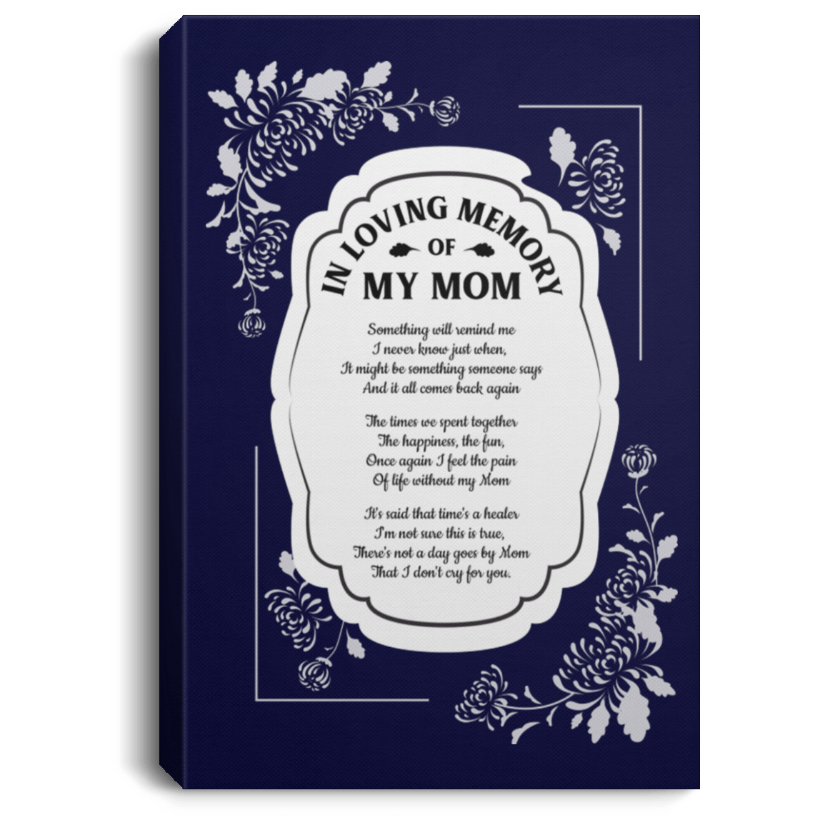 In Loving Memory of My Mom Something Will Remind Me of You Framed Canvas - Unframed Satin Poster, Navy, 0.75'' Framed Canvas