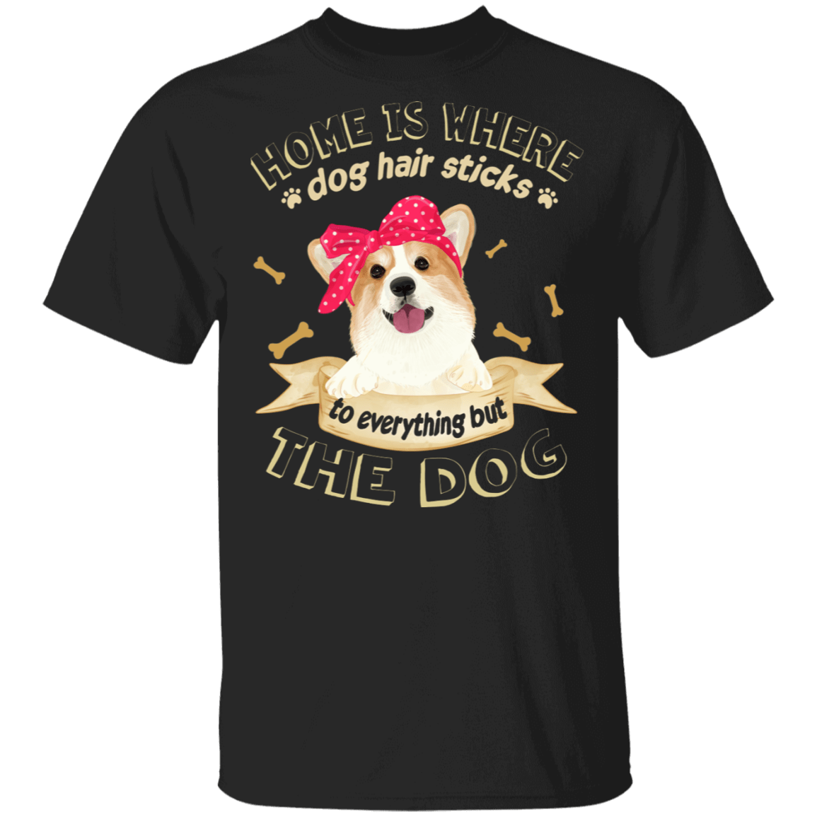 Home Is Where The Dog Hair Sticks To Everything But The Dog T-Shirt - Funny Novelty Dog Lover Shirt, Black, Unisex T-Shirt
