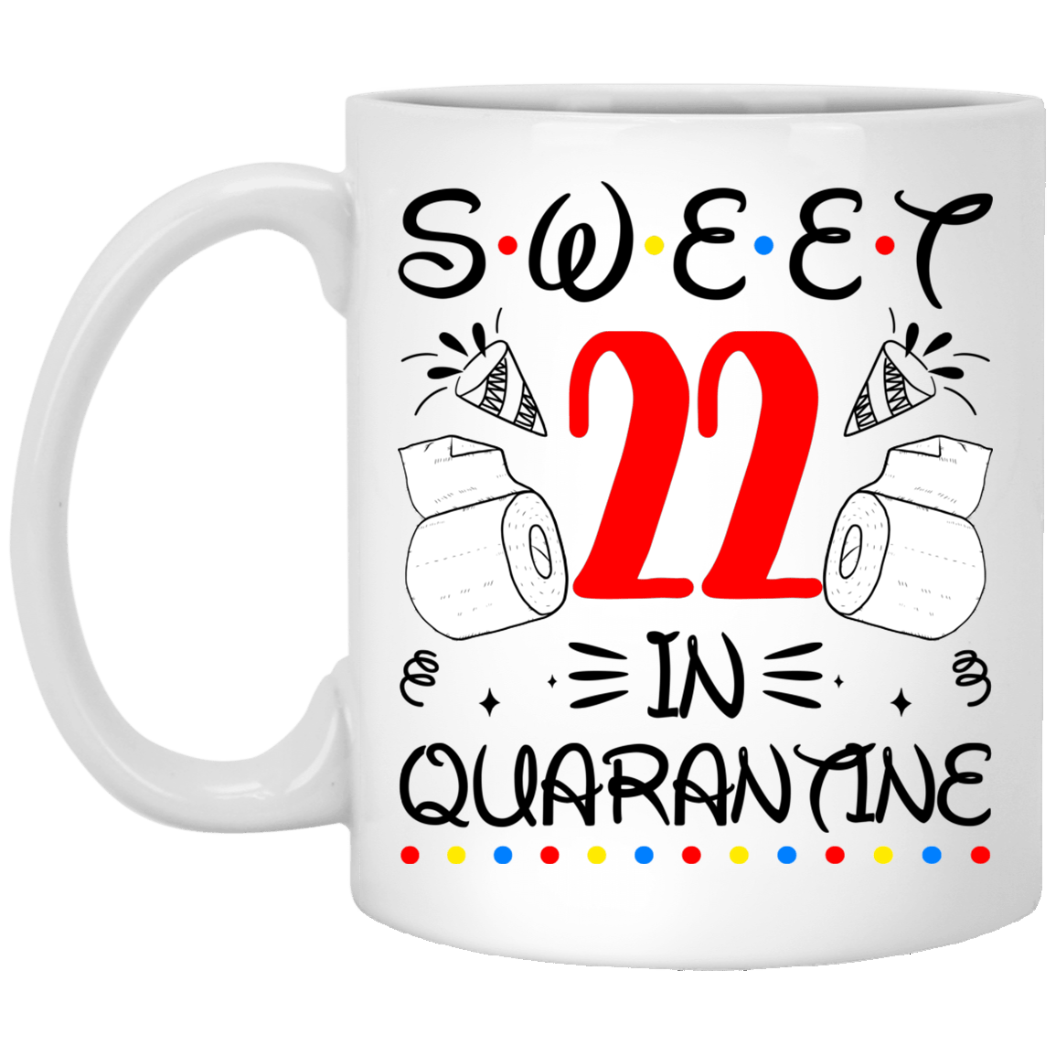 Sweet 22 In Quarantine Happy 22nd Birthday 2020 Gifts Ceramic Coffee Mug - Water Bottle - Color Changing Mug, White, 11 oz. White Mug Sweet 22 In Quarantine Happy 22nd Birthday 2020 Gifts Ceramic Coffee Mug - Water Bottle - Color Changing Mug, White, 11 oz. White Mug
