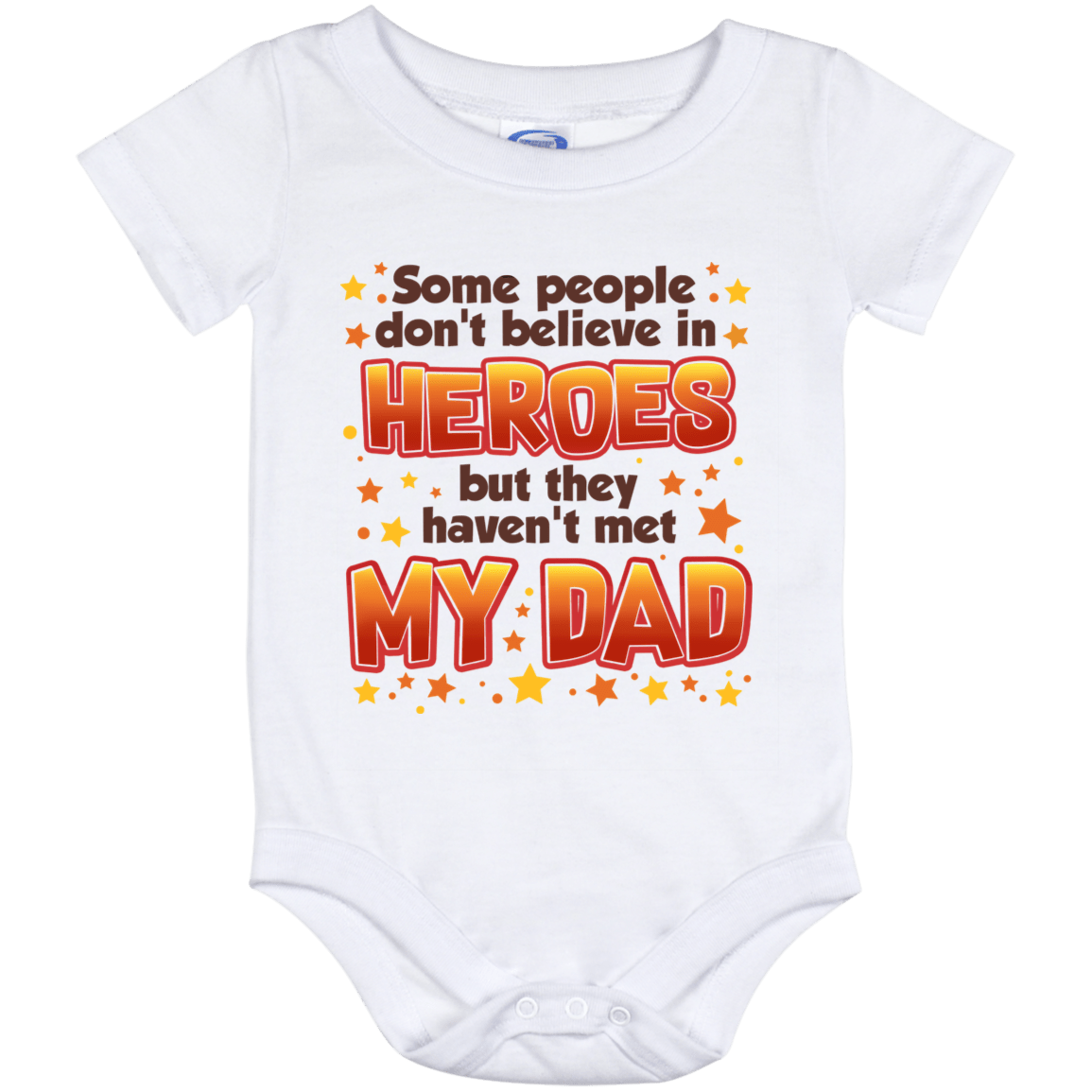 Some People Don't Believe in Heroes but They Haven't Met My Dad Baby Onesie - Baby Infant Bodysuit, White, Baby Onesie - 12 Month Some People Don't Believe in Heroes but They Haven't Met My Dad Baby Onesie - Baby Infant Bodysuit, White, Baby Onesie - 12 Month