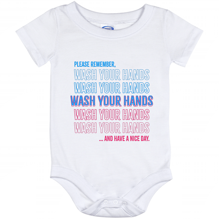 Please Remember To Wash Your Hands And Have A Nice Day Funny Baby Onesie - Baby Infant Bodysuit, White, Baby Onesie - 12 Month