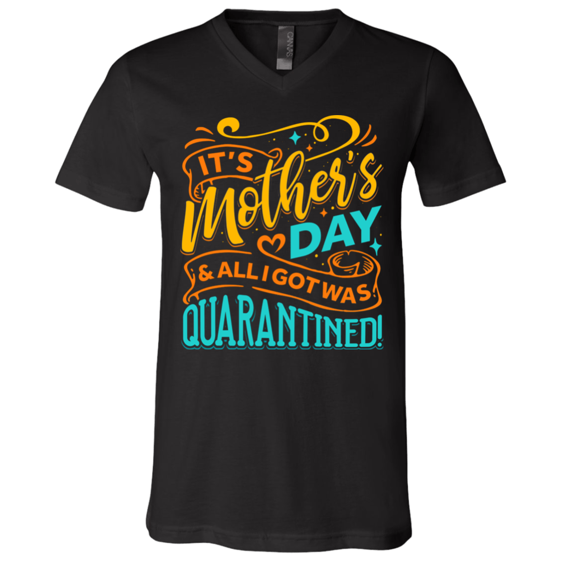 It's Mothers Day and All I Got Was Quarantined Gift From Daughter T-Shirt - V Neck, Black, V-Neck T-Shirt