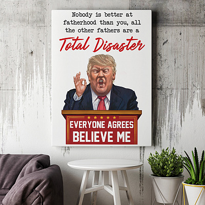Alternative view of Nobody Is Better At Fatherhood Than You Funny Trump Gallery Wrapped Framed Canvas Prints - Unframed Poster
