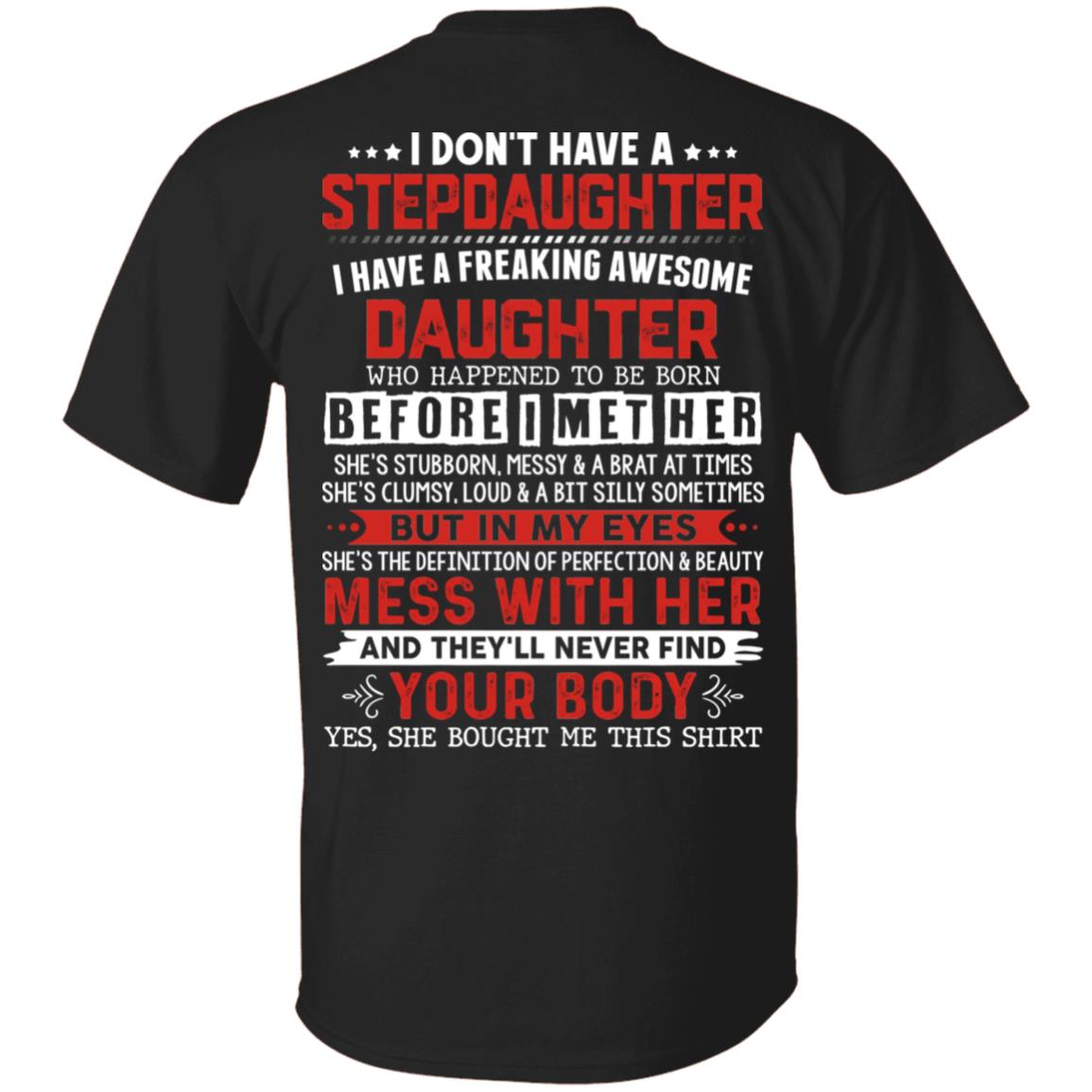 Happy Father's Day I Don't Have A Step Daughter I Have A Freaking Awesome Daughter Print on Back T-Shirt, Black, Unisex T-Shirt