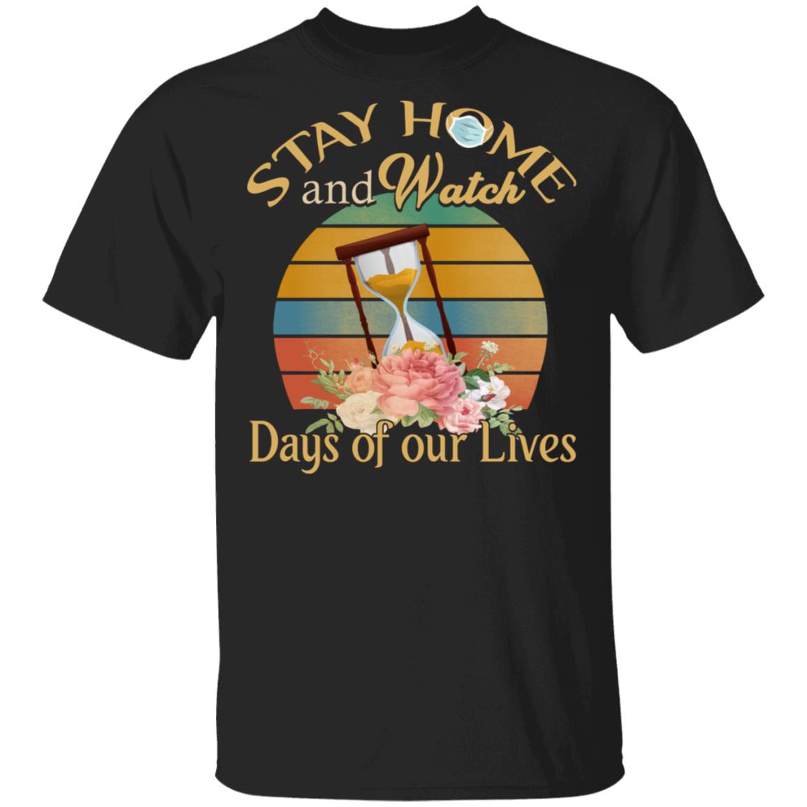 Stay Home and Watch Days of Our Lives Opera T-Shirt, Black, Unisex T-Shirt