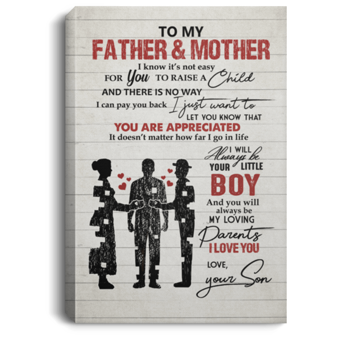 To My Mother And Father I Know It's Not East For You To Raise A Child From Son Framed Canvas - Unframed Poster, White, 0.75'' Framed Canvas