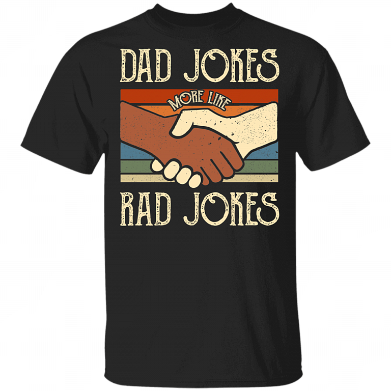 Dad Jokes More Like Rad Jokes Haha Funny Dad Father's Day Gift For Dad T-shirt, Black, Unisex T-Shirt