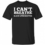 I Can't Breathe Black Lives Matter T-shirt - BLM Shirt - Protest Shirt, Black, Unisex T-Shirt