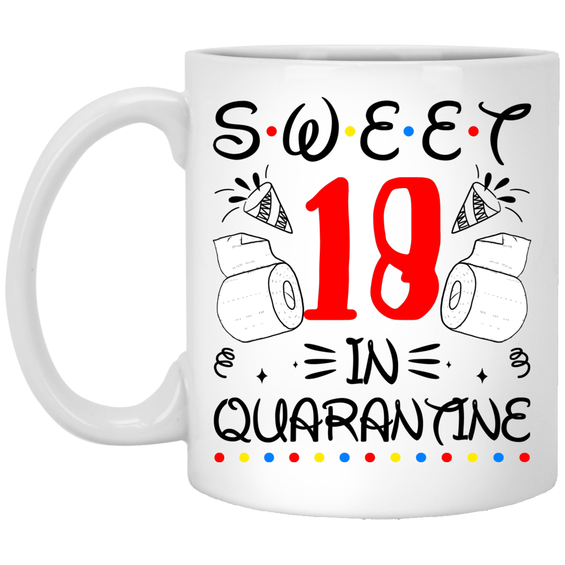 Sweet 18 In Quarantine Happy 18th Birthday 2020 Gifts Ceramic Coffee Mug - Water Bottle - Color Changing Mug, White, 11 oz. White Mug Sweet 18 In Quarantine Happy 18th Birthday 2020 Gifts Ceramic Coffee Mug - Water Bottle - Color Changing Mug, White, 11 oz. White Mug