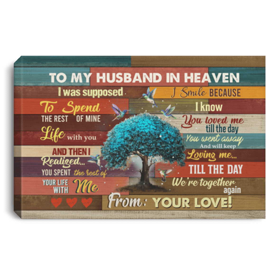 To My Husband In Heaven I Was Supposed To Spend The Rest Of My Life Hummingbird Canvas Prints - Unframed Poster, White, 0.75'' Framed Canvas To My Husband In Heaven I Was Supposed To Spend The Rest Of My Life Hummingbird Canvas Prints - Unframed Poster, White, 0.75'' Framed Canvas
