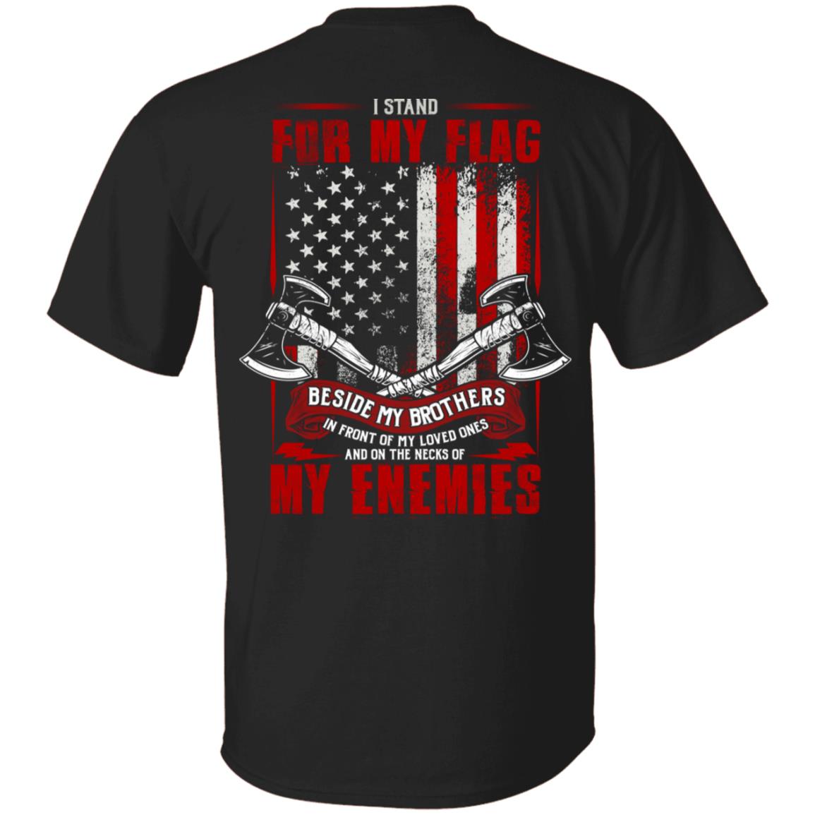 I Stand For My Flag Beside My Brothers In Front Of My Loved Ones Plain Front - Print On Back T-Shirt, Black, Unisex T-Shirt