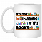 It's Not Hoarding If It's Books Ceramic Coffee Mug - Water Bottle - Color Changing Mug, White, 11 oz. White Mug