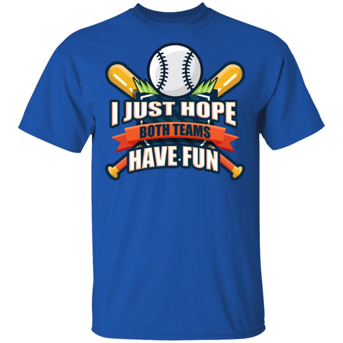 I Just Hope Both Teams Have Fun Funny Parents Watch Baseball Game T-Shirt, Royal, Unisex T-Shirt