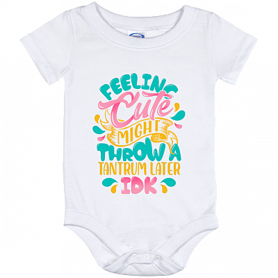 Feeling Cute Might Throw a Tantrum Later Baby Onesie - Baby Toddlers Bodysuit, White, Baby Onesie - 12 Month