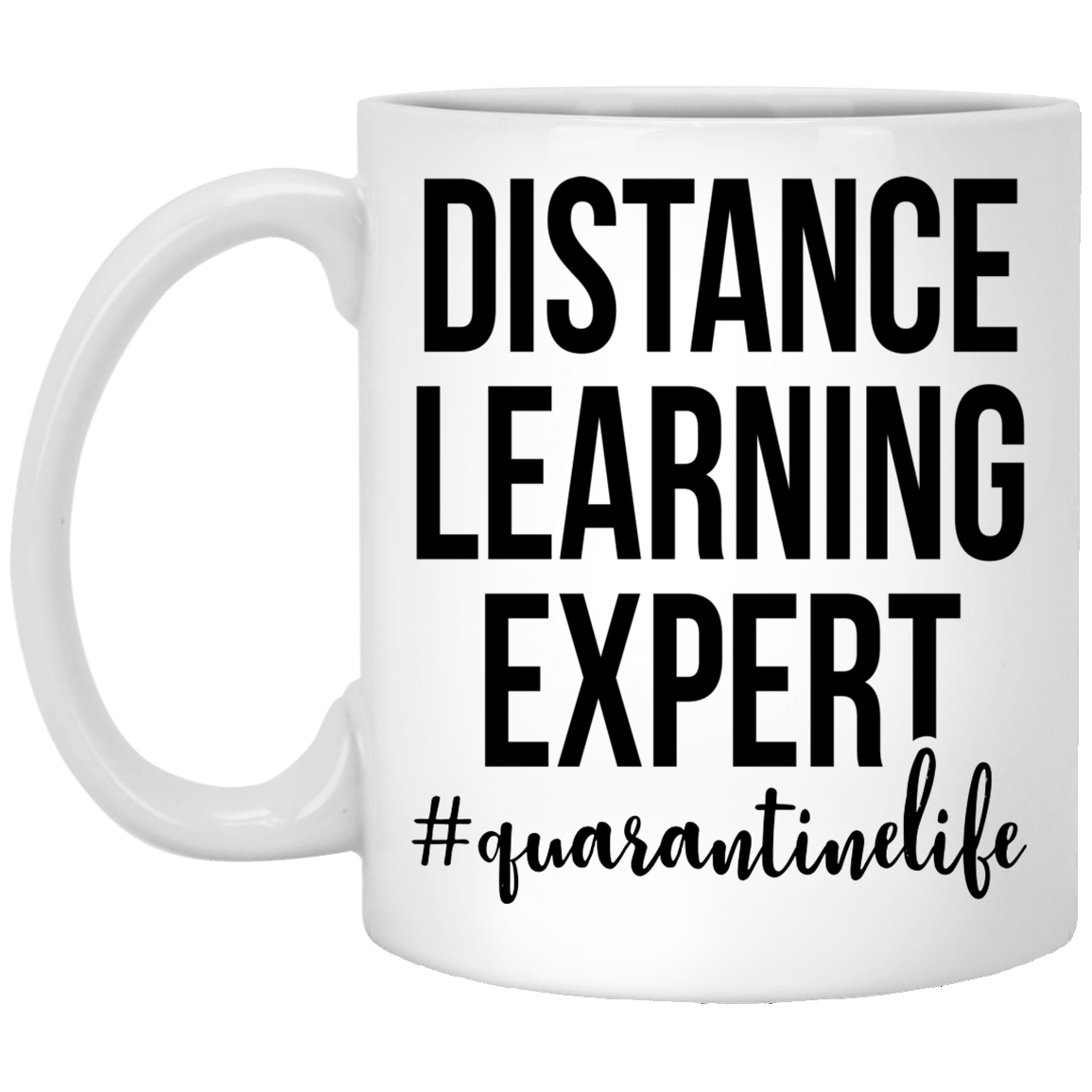 Distance Learning Expert Quarantine Life Ceramic Coffee Mug - Water Bottle, White, 11 oz. White Mug Distance Learning Expert Quarantine Life Ceramic Coffee Mug - Water Bottle, White, 11 oz. White Mug