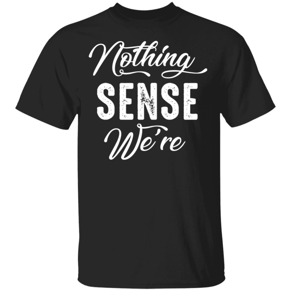 Nothing Makes Sense When We're Apart T-Shirt - Funny Matching Shirt, Black, Unisex T-Shirt