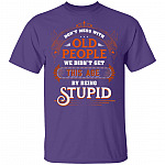 Don’t Mess with Old People We Didn’t Get This Age by Being Stupid Funny Oldtimers T-Shirt, Purple, Unisex T-Shirt