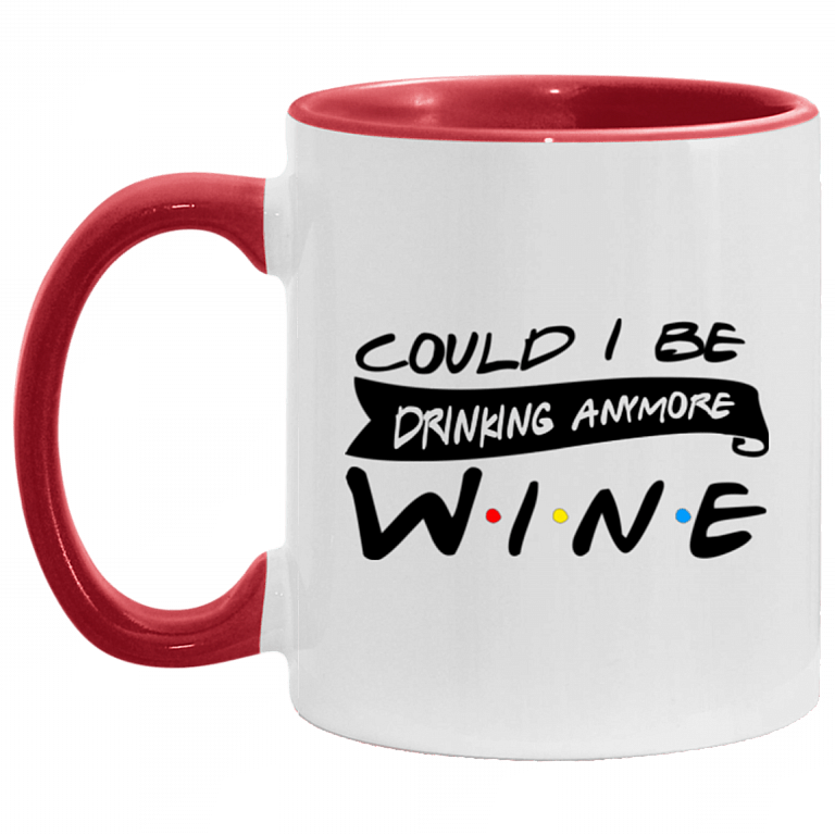 Could I Be Drinking Anymore Wine Accent Mug, White/Red, 11 oz. Accent Mug