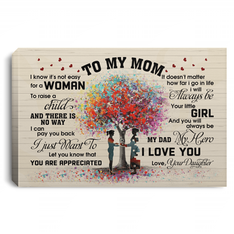 From Daughter to My Mom I Know It's Not Easy for a Woman to Raise a Child Framed Canvas - Unframed Poster, White, 0.75'' Framed Canvas