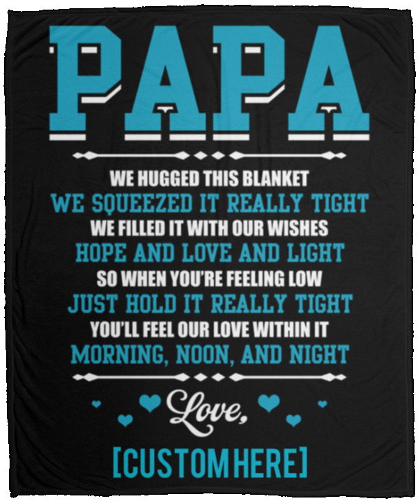 Personalized Papa We Hugged This Blanket We Squeezed It Really Tight Fleece Blanket - Premium Sherpa Blanket, White, Cozy Plush Fleece Blanket - 50x60