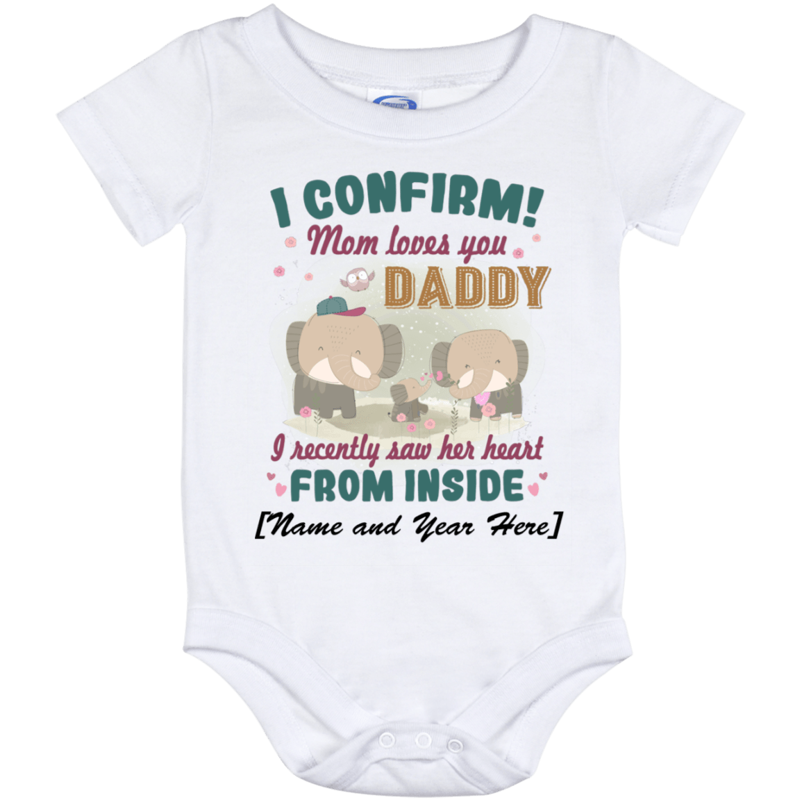 I Confirm Mom Loves Daddy I Recently Show Her Heart From Inside Personalized Name Year Baby Onesie, White, Baby Onesie - 12 Month