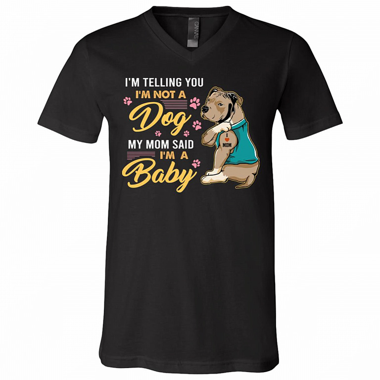 Pitbull I'm Telling You I'm Not A Dog My Mom Said I'm A Baby T-Shirt - V-Neck Tee - Pitbull Tattoo Lover Shirt, Black, V-Neck T-Shirt