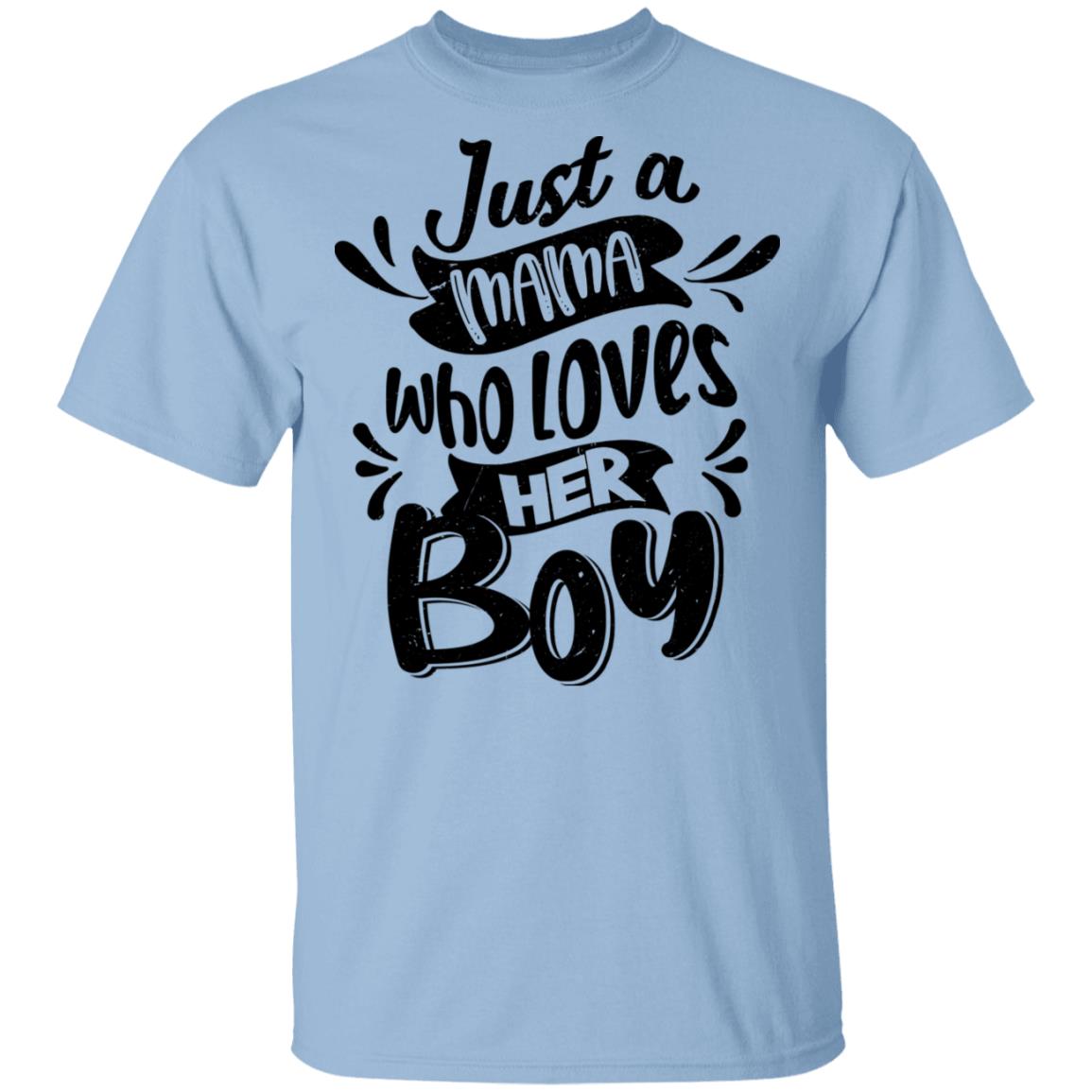 Just A Mama Who Loves Her Boy T-Shirt - Matching Mom and Son Outfits, Light Blue, Unisex T-Shirt