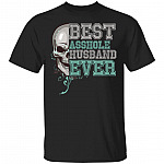 Best Asshole Husband Ever Skull T-Shirt - Funny Husband Shirt, Black, Unisex T-Shirt