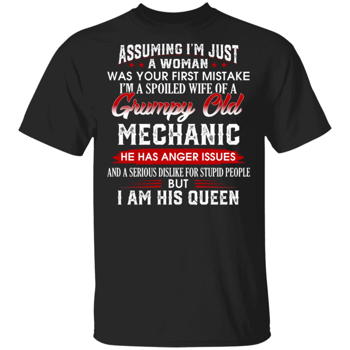 Assuming im Just A Woman Im A Spoiled Wife Of A Grumpy Old Mechanic T-Shirt - Funny Mechanic Wife Shirt, Black, Unisex T-Shirt